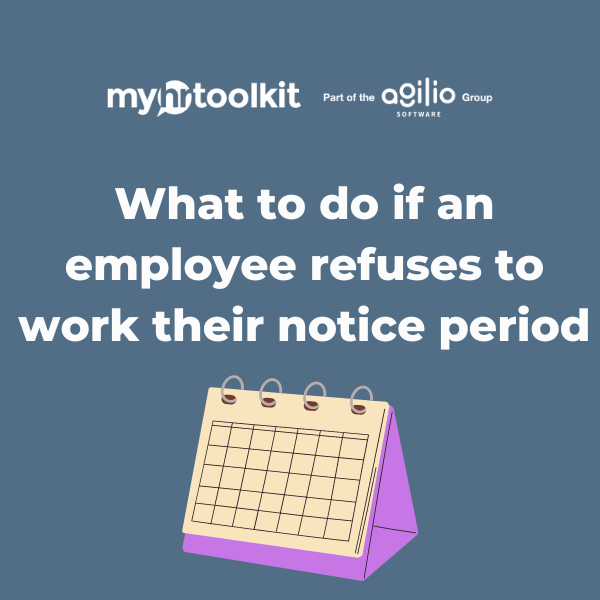 What to do if an employee refuses to work their notice period